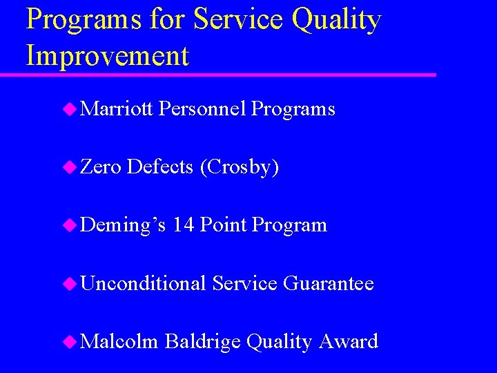 Programs for Service Quality Improvement u Marriott u Zero Personnel Programs Defects (Crosby) u