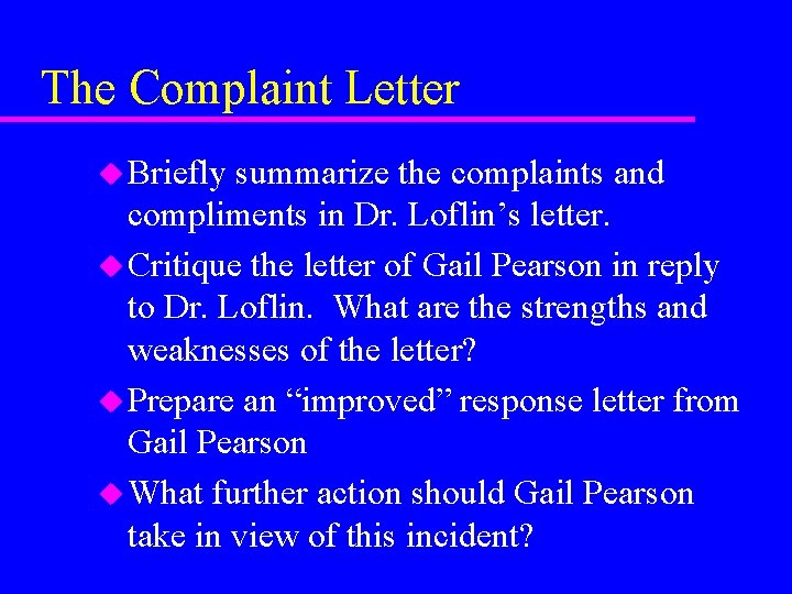 The Complaint Letter u Briefly summarize the complaints and compliments in Dr. Loflin’s letter.