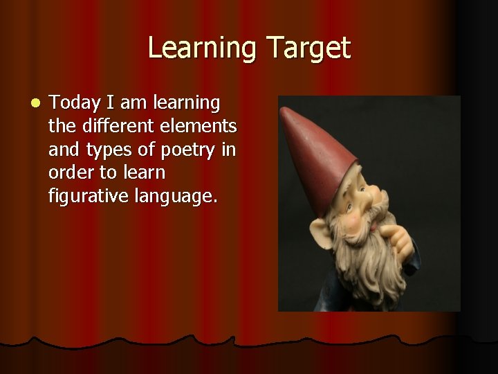 Learning Target l Today I am learning the different elements and types of poetry