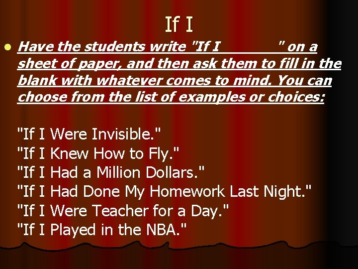 If I l Have the students write "If I ______" on a sheet of