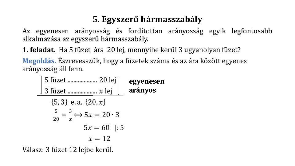 5. Egyszerű hármasszabály • egyenesen arányos 