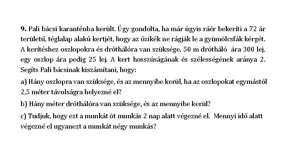 9. Pali bácsi karanténba került. Úgy gondolta, ha már úgyis ráér bekeríti a 72