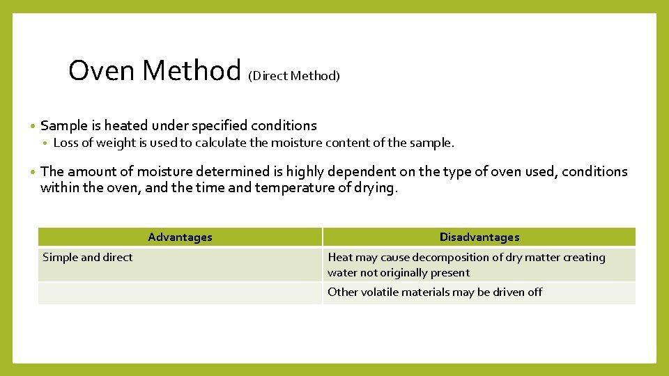 Oven Method (Direct Method) • Sample is heated under specified conditions • • Loss