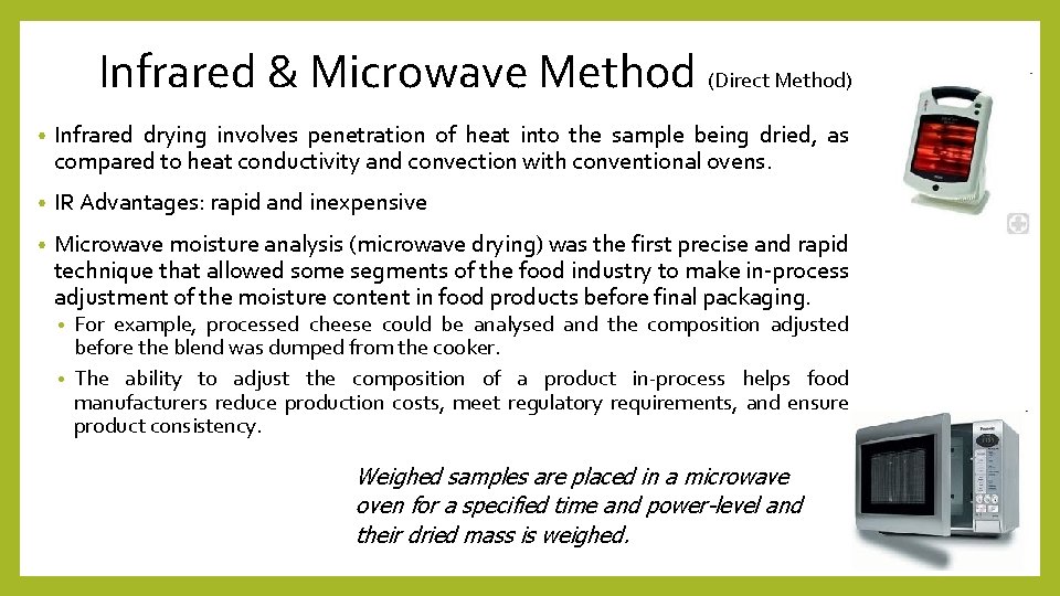 Infrared & Microwave Method (Direct Method) • Infrared drying involves penetration of heat into