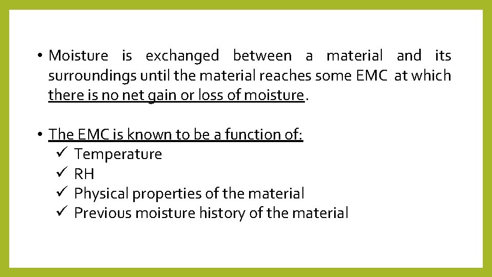  • Moisture is exchanged between a material and its surroundings until the material