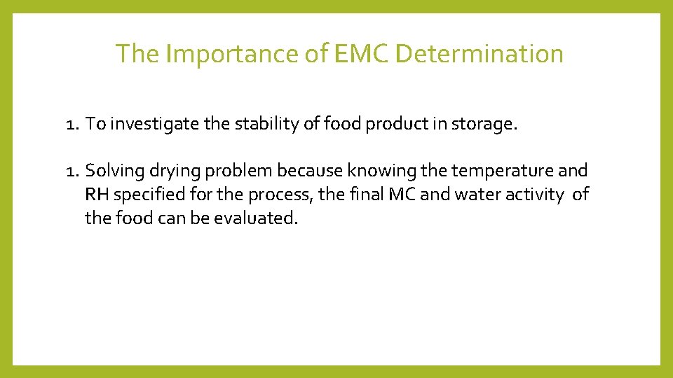 The Importance of EMC Determination 1. To investigate the stability of food product in