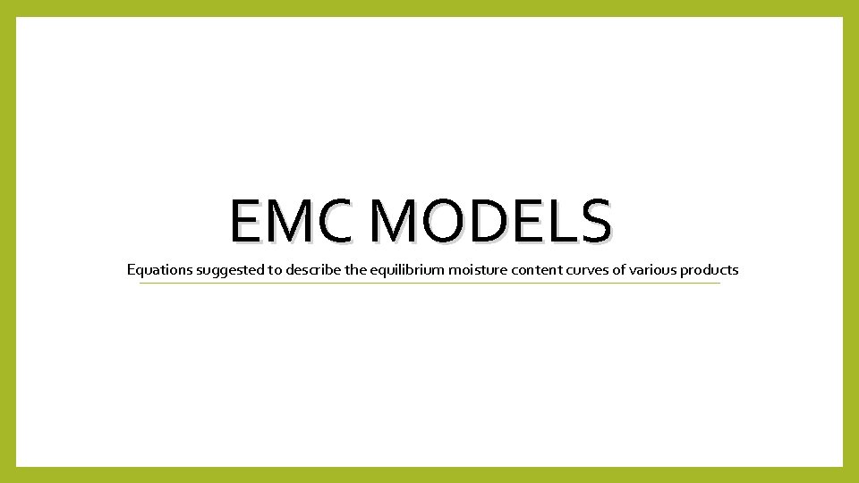 EMC MODELS Equations suggested to describe the equilibrium moisture content curves of various products