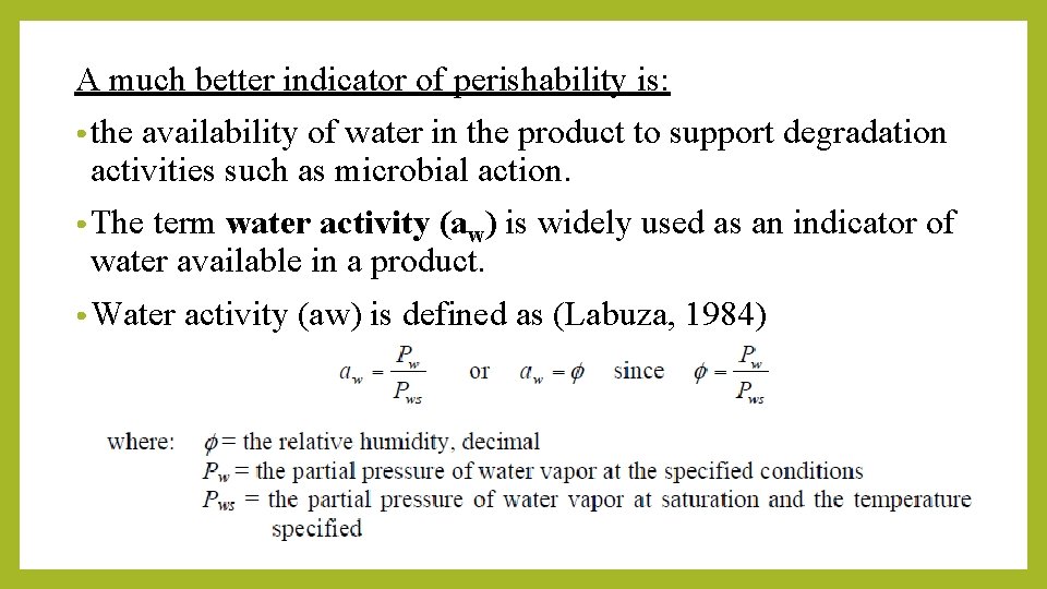 A much better indicator of perishability is: • the availability of water in the