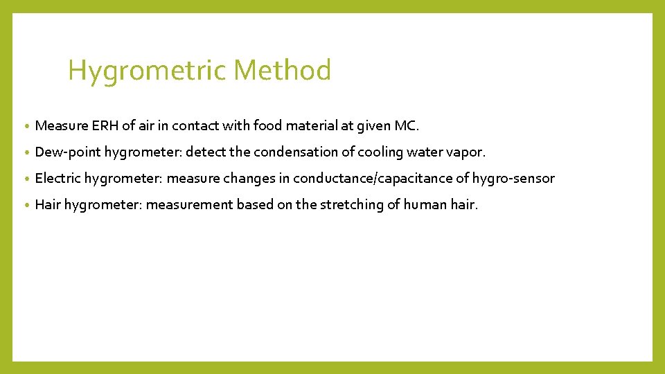 Hygrometric Method • Measure ERH of air in contact with food material at given