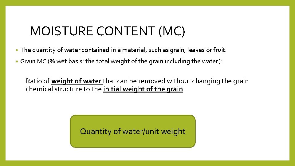 MOISTURE CONTENT (MC) • The quantity of water contained in a material, such as