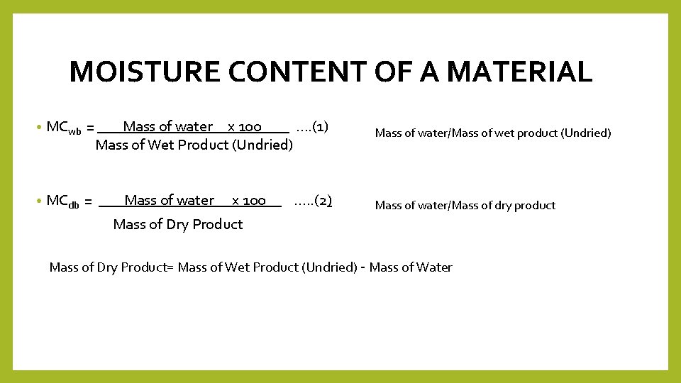 MOISTURE CONTENT OF A MATERIAL • MCwb = • MCdb = Mass of water