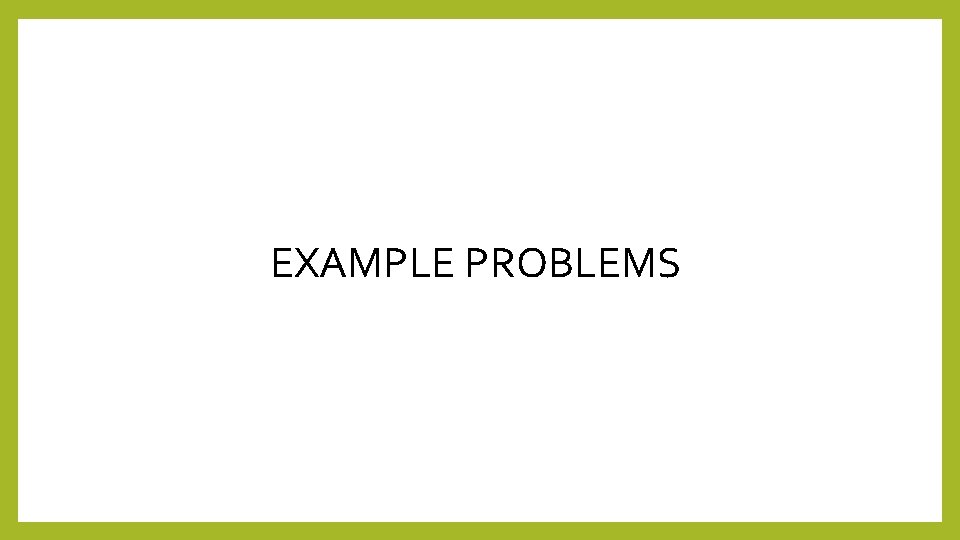 EXAMPLE PROBLEMS 