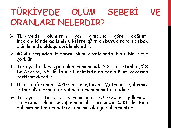 TÜRKİYE’DE ÖLÜM SEBEBİ ORANLARI NELERDİR? Ø Türkiye’de ölümlerin yaş grubuna göre dağılımı incelendiğinde gelişmiş