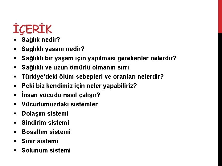 İÇERİK § § § § Sağlık nedir? Sağlıklı yaşam nedir? Sağlıklı bir yaşam için