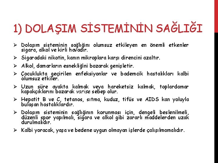 1) DOLAŞIM SİSTEMİNİN SAĞLIĞI Ø Dolaşım sisteminin sağlığını olumsuz etkileyen en önemli etkenler sigara,