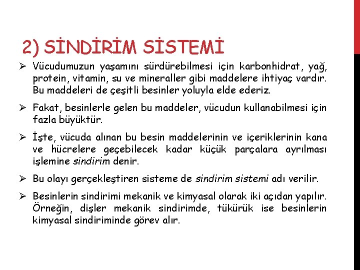 2) SİNDİRİM SİSTEMİ Ø Vücudumuzun yaşamını sürdürebilmesi için karbonhidrat, yağ, protein, vitamin, su ve