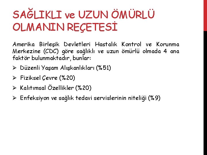 SAĞLIKLI ve UZUN ÖMÜRLÜ OLMANIN REÇETESİ Amerika Birleşik Devletleri Hastalık Kontrol ve Korunma Merkezine