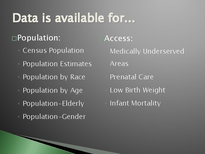 Data is available for. . . � Population: ◦ Census Population ◦ Population Estimates