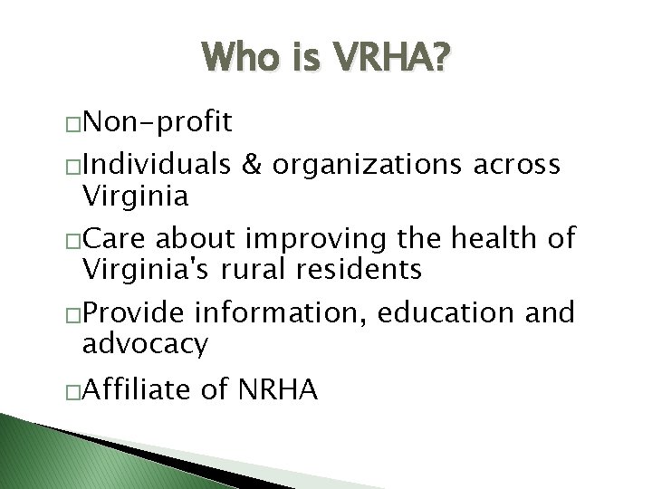 Who is VRHA? �Non-profit �Individuals & organizations across Virginia �Care about improving the health