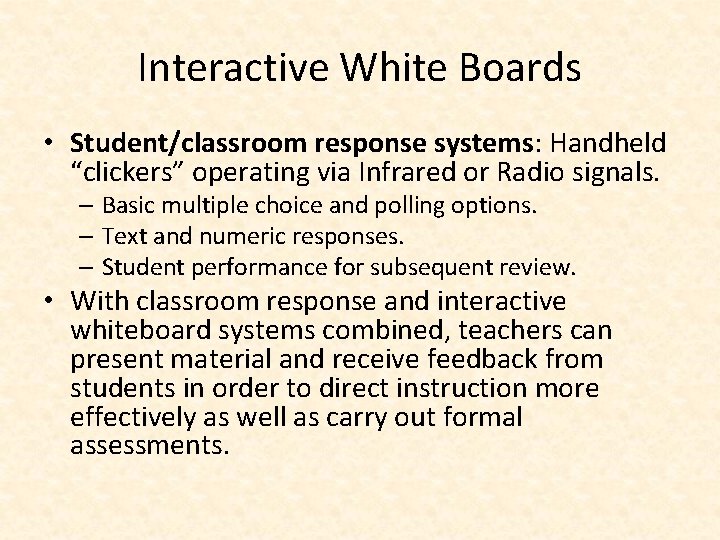 Interactive White Boards • Student/classroom response systems: Handheld “clickers” operating via Infrared or Radio Interactive White Boards • Student/classroom response systems: Handheld “clickers” operating via Infrared or Radio
