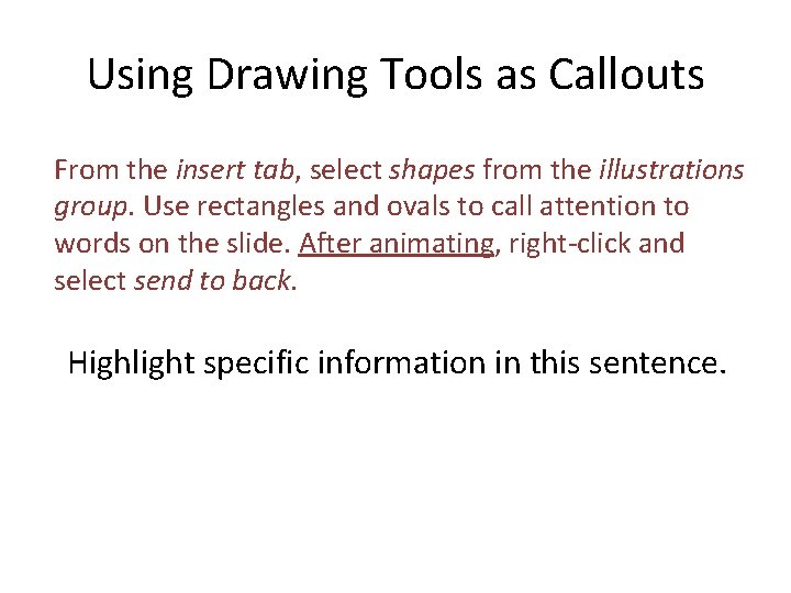 Using Drawing Tools as Callouts From the insert tab, select shapes from the illustrations Using Drawing Tools as Callouts From the insert tab, select shapes from the illustrations