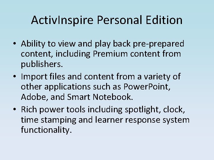 Activ. Inspire Personal Edition • Ability to view and play back pre-prepared content, including Activ. Inspire Personal Edition • Ability to view and play back pre-prepared content, including
