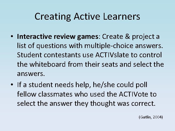 Creating Active Learners • Interactive review games: Create & project a list of questions Creating Active Learners • Interactive review games: Create & project a list of questions