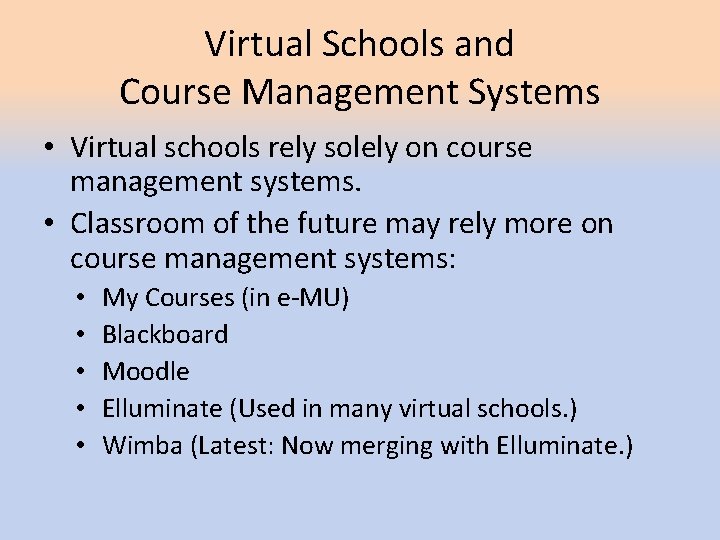 Virtual Schools and Course Management Systems • Virtual schools rely solely on course management Virtual Schools and Course Management Systems • Virtual schools rely solely on course management