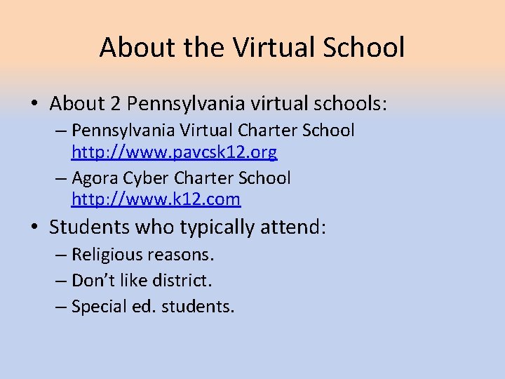 About the Virtual School • About 2 Pennsylvania virtual schools: – Pennsylvania Virtual Charter About the Virtual School • About 2 Pennsylvania virtual schools: – Pennsylvania Virtual Charter