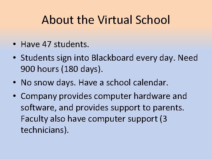 About the Virtual School • Have 47 students. • Students sign into Blackboard every About the Virtual School • Have 47 students. • Students sign into Blackboard every