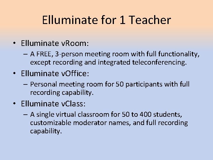 Elluminate for 1 Teacher • Elluminate v. Room: – A FREE, 3 -person meeting Elluminate for 1 Teacher • Elluminate v. Room: – A FREE, 3 -person meeting