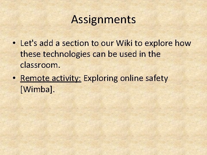 Assignments • Let's add a section to our Wiki to explore how these technologies Assignments • Let's add a section to our Wiki to explore how these technologies