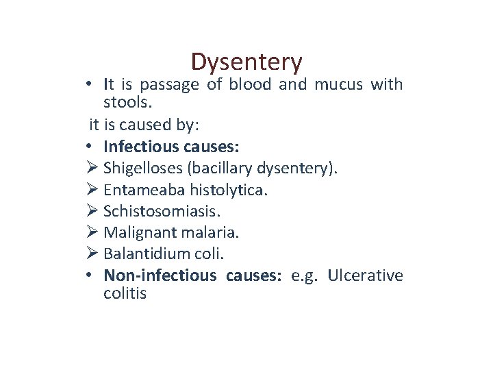 Dysentery • It is passage of blood and mucus with stools. it is caused
