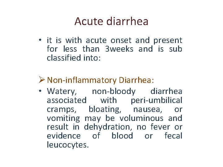 Acute diarrhea • it is with acute onset and present for less than 3