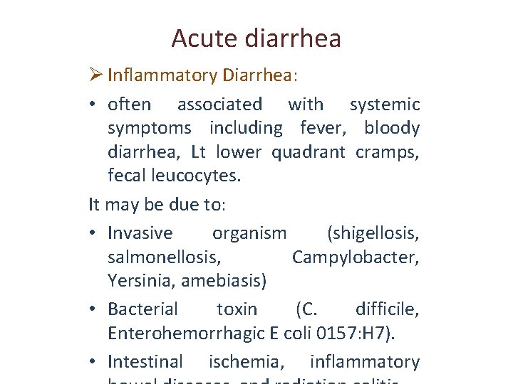 Acute diarrhea Ø Inflammatory Diarrhea: • often associated with systemic symptoms including fever, bloody