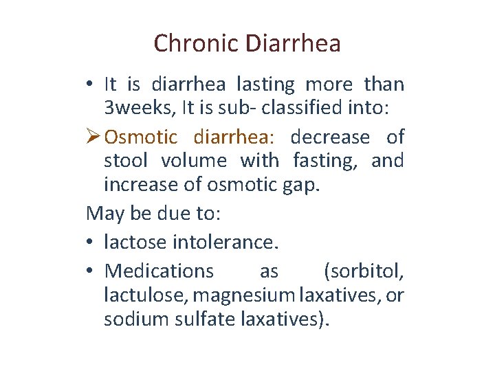 Chronic Diarrhea • It is diarrhea lasting more than 3 weeks, It is sub-