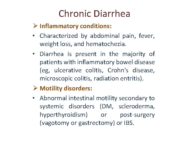 Chronic Diarrhea Ø Inflammatory conditions: • Characterized by abdominal pain, fever, weight loss, and