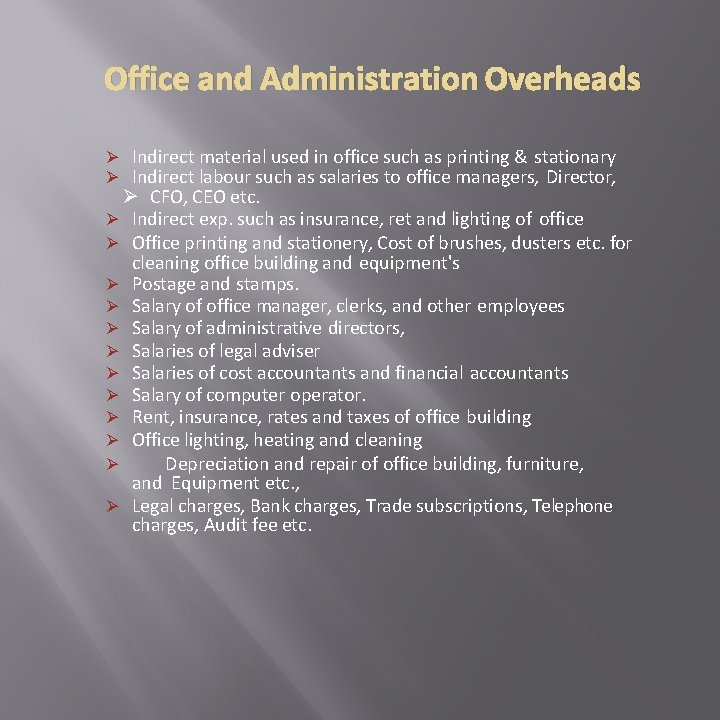 Office and Administration Overheads Ø Indirect material used in office such as printing &