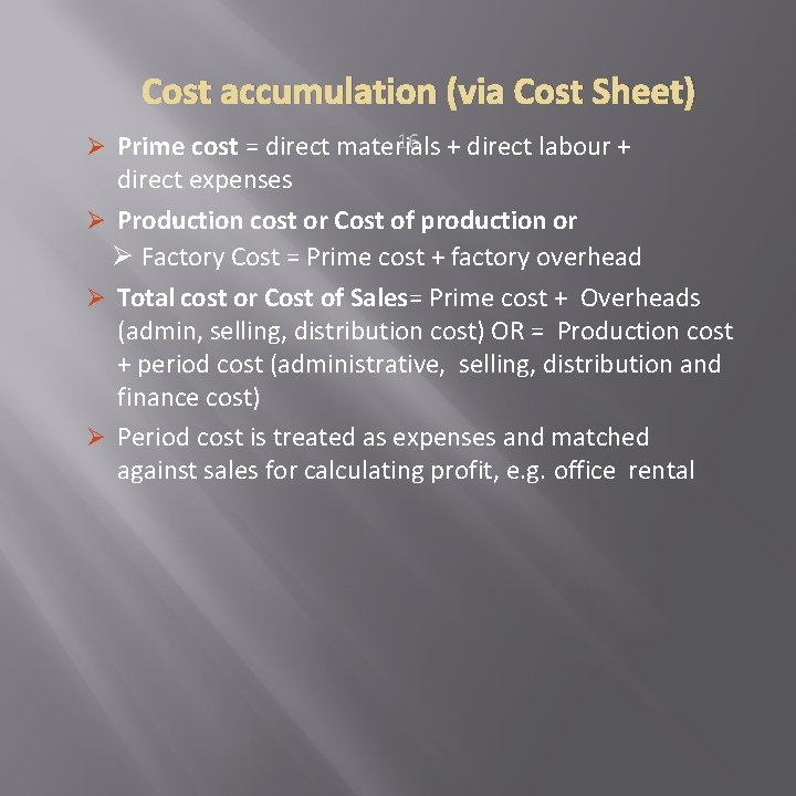 Cost accumulation (via Cost Sheet) 16 + direct labour + Ø Prime cost =