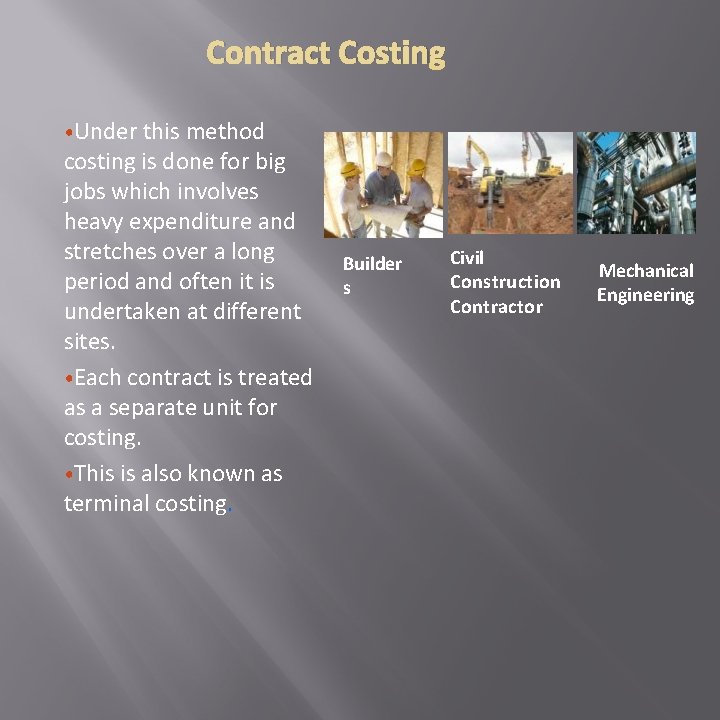 Contract Costing • Under this method costing is done for big jobs which involves