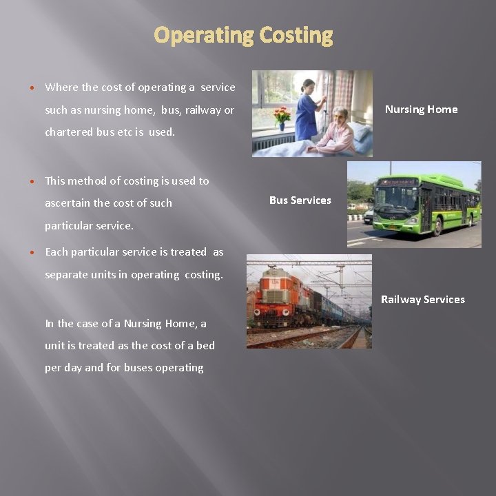 Operating Costing • Where the cost of operating a service Nursing Home such as