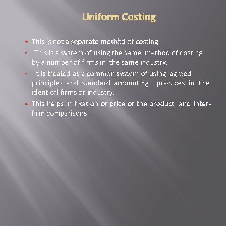 Uniform Costing 28 of costing. • This is not a separate method This is