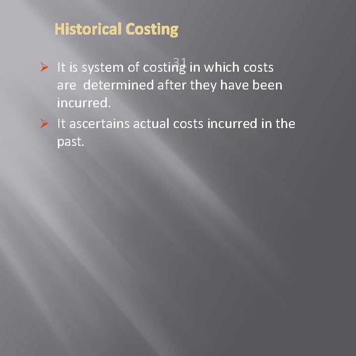 Historical Costing 31 in which costs Ø It is system of costing are determined