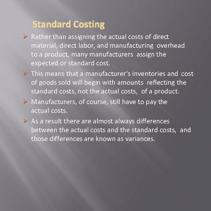 Standard Costing Ø Rather than assigning the actual costs of direct material, direct labor,