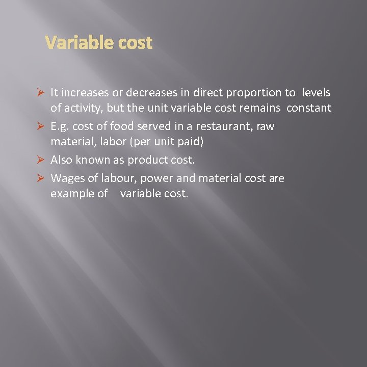 Variable cost Ø It increases or decreases in direct proportion to levels of activity,