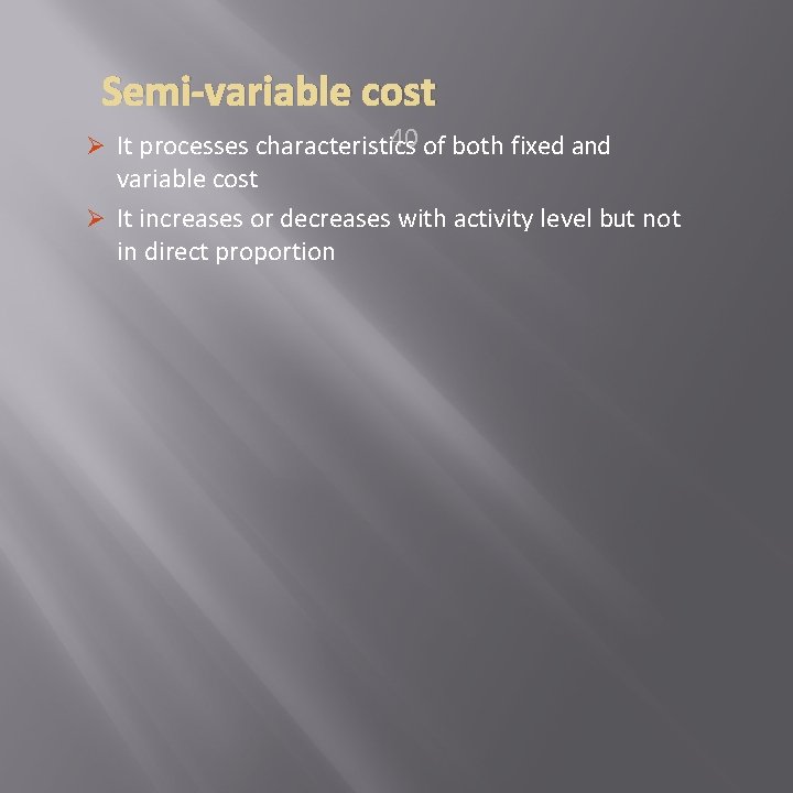 Semi-variable cost 40 of both fixed and Ø It processes characteristics variable cost Ø