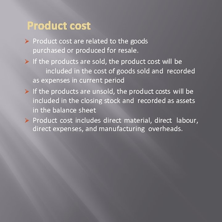 Product cost Ø Product cost are related to the goods purchased or produced for