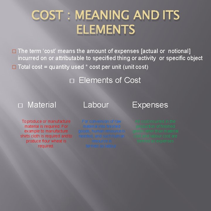 COST : MEANING AND ITS ELEMENTS � The term ‘cost’ means the amount of