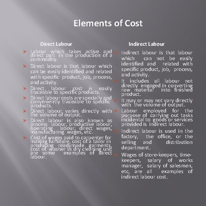 Elements of Cost Ø Ø Ø Ø Direct Labour which takes active and Ø
