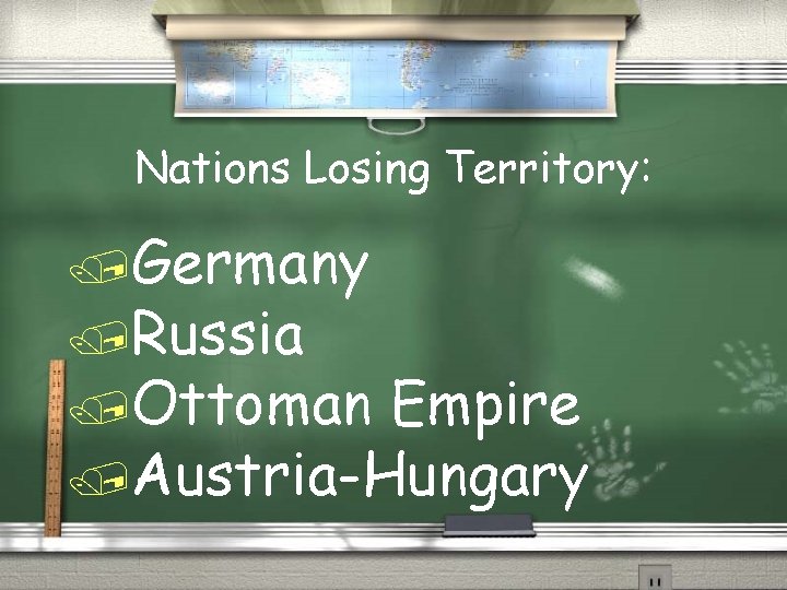 Nations Losing Territory: /Germany /Russia /Ottoman Empire /Austria-Hungary 